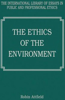 The Ethics of the Environment - Robin Attfield