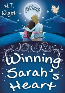 Winning Sarah's Heart - H.T. Night