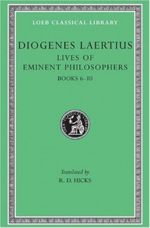 Lives of Eminent Philosophers, Vol 2, Books 6-10 - Diogenes Laertius, R.D. Hicks