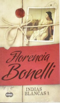 Indias Blancas - Florencia Bonelli