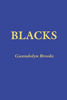 Blacks - Gwendolyn Brooks