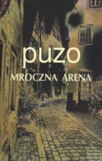 Mroczna arena - Mario Puzo, Piotr Jankowski