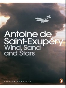 Wind, Sand, and Stars - Antoine de Saint-Exupéry