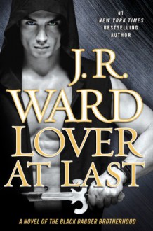 Lover at Last (Black Dagger Brotherhood, #11) - J.R. Ward