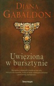 Uwięziona w bursztynie - Diana Gabaldon, Maciejka Mazan