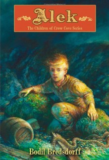 Alek: The Children of Crow Cove - Bodil Bredsdorff, Elizabeth Kallick Dyssegaard