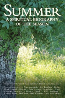 Summer: A Spiritual Biography of the Season - Gary D. Schmidt, Susan M. Felch