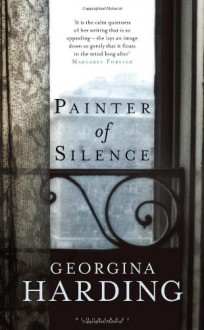 Painter of Silence - Georgina Harding