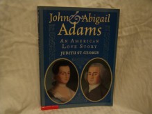 John & Abigail Adams: An American Love Story - Judith St. George