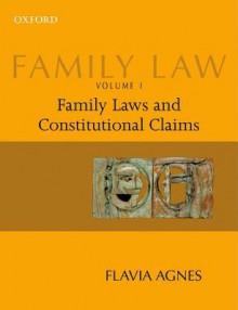 Family Law. Volume One, Family Laws and Constitutional Claims - Flavia Agnes, Flavia