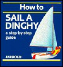 How to Sail a Dinghy - Mike Shaw, Shaw