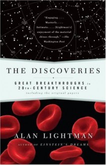 The Discoveries: Great Breakthroughs in 20th-Century Science - Alan Lightman