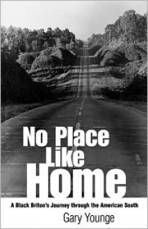 No Place Like Home: A Black Briton's Journey Through the American South - Gary Younge