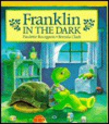 Franklin in the Dark - Paulette Bourgeois