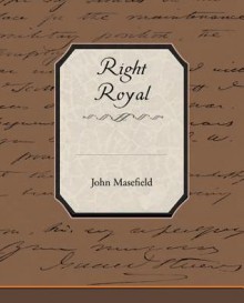 Right Royal - John Masefield