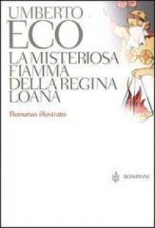 La misteriosa fiamma della regina Loana - Umberto Eco