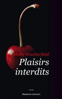 Plaisirs interdits (Développement personnel) (French Edition) - Molly Weatherfield, Danièle Momont