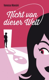 Nicht von dieser Welt - Vanessa Mansini