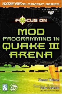 Focus on Mod Programming in Quake III Arena [With CDROM] - Andy Smith