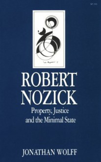 Robert Nozick: Property, Justice And The Minimal State - Jonathan Wolff