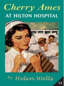 Cherry Ames at Hilton Hospital - Helen Wells