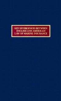 Key Divergences Between English and American Law of Marine Insurance - Thomas J. Schoenbaum