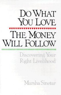 Do What You Love, the Money Will Follow: Discovering Your Right Livelihood (Audio) - Marsha Sinetar