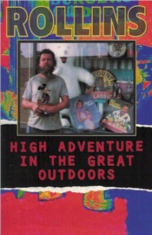 High Adventure in the Great Outdoors - Henry Rollins