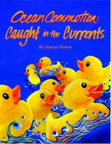 Ocean Commotion: Caught in the Currents: Caught in the Currents - Janeen I. Mason