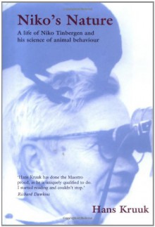 Niko's Nature: The Life of Niko Tinbergen and His Science of Animal Behaviour - Hans Kruuk, Nikolaas Tinbergen