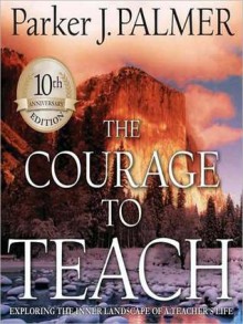 The Courage to Teach: Exploring the Inner Landscape of a Teachers Life (MP3 Book) - Parker J. Palmer, Judy Young, Stefan Rudnicki