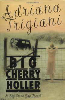 Big Cherry Holler - Adriana Trigiani