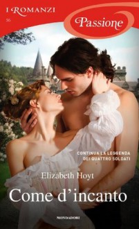 Come d'incanto (I Romanzi Passione) (Italian Edition) - Elizabeth Hoyt, Giuliano Claudio Acunzoli