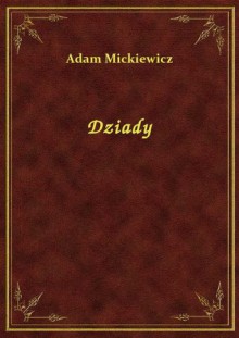 Dziady - Adam Mickiewicz