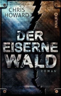 Der eiserne Wald - Chris Howard