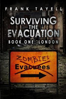 Surviving the Evacuation Book 1: London - Frank Tayell