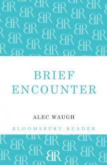 Brief Encounter - Alec Waugh