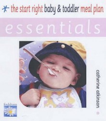 Start Right Baby and Toddler Meal Planning - Catherine Atkinson