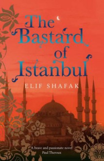 The Bastard of Istanbul - Elif Shafak