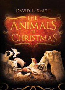 The Animals of Christmas - David L. Smith