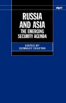 Russia And Asia: The Emerging Security Agenda - Gennady Chufrin