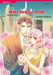 Make-Believe Bride (Harlequin comics) - Alaina Hawthorne, Tomoko Takakura