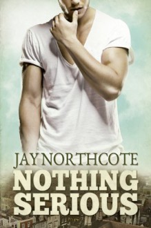 Nothing Serious - Jay Northcote