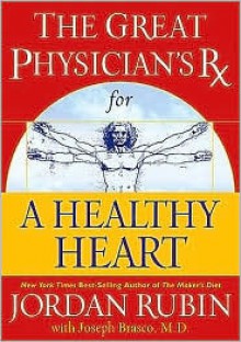 The Great Physician's Rx for a Healthy Heart - Jordan Rubin, Joseph Brasco