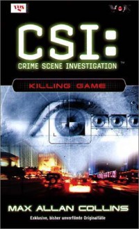 Killing Game (CSI, Bd 7) - Max Allan Collins, Frauke Meier