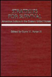 Strategies for Survival: American Indians in the Eastern United States - Frank W. Porter