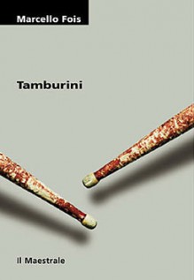 Tamburini: cantata per voce sola - Marcello Fois