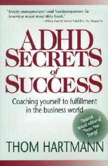 ADHD Secrets of Success: Coaching Yourself to Fulfillment in the Business World - Thom Hartmann