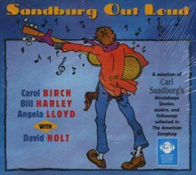 Sandburg Out Loud - Carl Sandburg, Carol Birch, Bill Harley, Angela Lloyd, David Holt