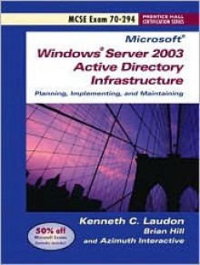 Windows Server 2003 Planning and Maintaining Network Infrastructure (Exam 70-294) - Kenneth C. Laudon, Brian Hill